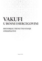 Vakufi u Bosni i Hercegovini - Historijat, trenutno stanje i perspektive