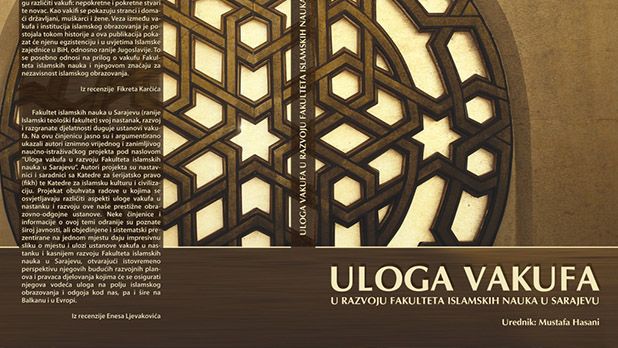 Dani vakufa u BiH 2019: Promocija publikacije „Uloga vakufa u razvoju Fakulteta islamskih nauka u Sarajevu“