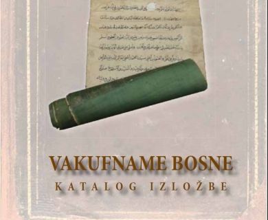 Iz štampe izašao katalog  pod nazivom “Vakufname iz Bosne 1463.-1878.”