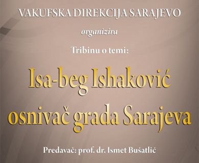 Tribina „Isa-beg  Ishaković , osnivač grada Sarajeva“