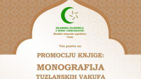 Medžlis Islamske zajednice Tuzla organizuje promociju knjige „Monografija tuzlanskih vakufa“ (II knjiga) autora mr. Elmedina Avdibašića i mr. Dženana Rahmanovića